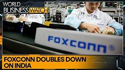 Foxconn's $1.5 billion infusion sparks tech boom in India | World Business Watch