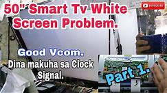 How to repair a 50 inch Smart Tv White Screen Problem.