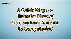 8 Quick Ways to Transfer Photos/Pictures from Android to Computer/PC