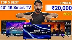 Top 5 Best 43 Inch Smart TV Under 20000⚡ August 2023 || Best 4K Smart TV Under 20K In 2023