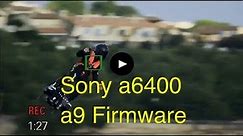 Sony a6400, firmware updates for Sony a9, a7iii & A7riii