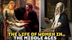 The Life of Women in the Middle Ages - Historical Curiosities - See U in History