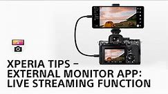 Xperia Tips – External monitor app: Live Streaming Function​
