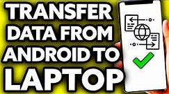 How To Transfer Data from Android to PC (FULL Guide!)