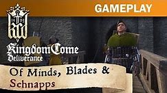Kingdom Come Deliverance - Of Minds, Blades and Schnapps!