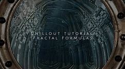 Chillout Tutorial: Fractal Formulas