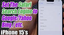iPhone 15/15 Pro Max: How to Set The Safari Search Engine to Google/Yahoo/Bing