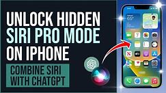 Unlock Hidden Siri Pro Mode on iPhone - Combine Siri with Chat GPT (EASY STEPS)
