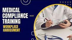 Medical Compliance Training - HIPAA 2021 - OSHA 2021 - Workplace Harassment