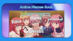 Anime Memes Are UNBEARABLE And Here's Why.