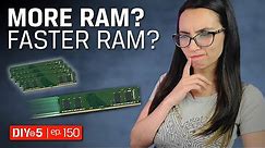 Do I need more RAM or faster RAM? - DIY in 5 Ep 150