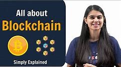 All about Blockchain | Simply Explained
