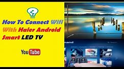 How To Connect Wifi With Haier Android Smart LED TV.