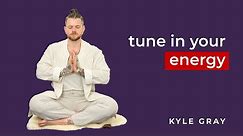 TUNE IN YOUR ENERGY! Watch this!