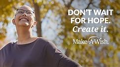 Don't Wait for Hope. Create It. | World Wish Day®