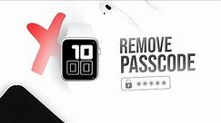 How to Remove Passcode on Apple Watch (tutorial)