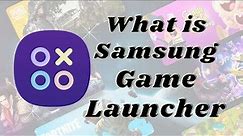 What is Samsung Game Launcher? Everything you need to know under a minute before start using it