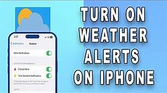 How to turn on Weather Alerts on iPhone