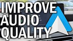 How to Fix/Improve Android Auto Audio Quality