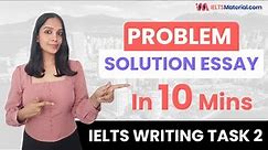 How to write PROBLEM SOLUTION Essay in Just 10 Minutes | IELTS Writing Task 2