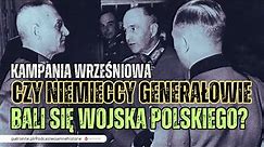 Kampania Wrześniowa 1939. Czy niemieccy generałowie bali się Wojska Polskiego?