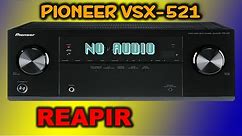 Pioneer VSX-521 AV Receiver 'NO Audio' Repair