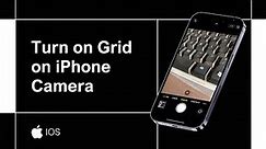 How to Get Grid on iPhone Camera