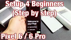 Pixel 6 / 6 Pro: How to Setup for Beginners (step by step)