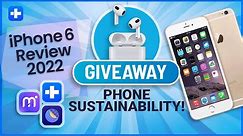 iPhone 6 Review 2022-- Giveaway and Phone sustainability!