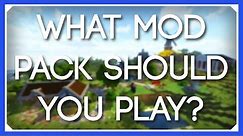 What Modpack Should You Play? | How To Choose A Minecraft Modpack