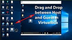 How to Drag and Drop Files/Folders between VirtualBox Windows 10 and Host Computer?
