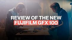 Review of the 100 Megapixel FUJIFILM GFX 100 for filmmakers