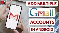 How To Add Multiple Gmail Accounts In Android