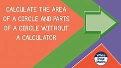 Sum8.2.5 - Calculate the area of a circle and parts of a circle without a calculator