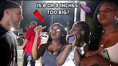 IS 8 OR 9 INCHES TOO BIG? 🍆 (DOES SIZE MATTER PT. 8) | PUBLIC INTERVIEW