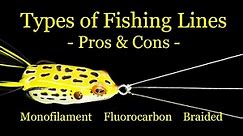 Types of Fishing Lines - Pros and Cons - Fishing Line Basics