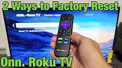 2 Ways to Factory Reset (Onn. Roku TV)
