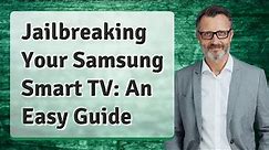 Jailbreaking Your Samsung Smart TV: An Easy Guide