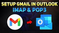 How to Set Up Gmail in Outlook for Beginners [IMAP & POP3] (Tutorial)