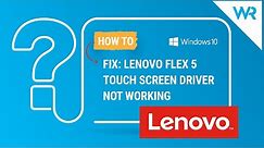 FIX: Lenovo Flex 5 touch screen driver not working