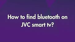How to find Bluetooth on jvc smart tv?