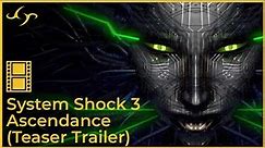 System Shock 3 - Ascendance (Teaser Trailer) | FVP 020