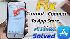 Fix Cannot Connect To App Store - App Store Not Working Problem in iphone ios 12/13/14