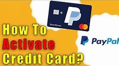 How to activate PayPal Credit Card?