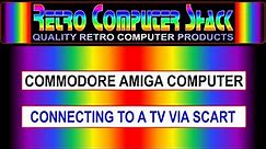 Connecting a Commodore Amiga Computer, to a TV via Scart