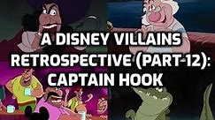 A Disney Villains Retrospective Part 12: Captain Hook (Peter Pan)