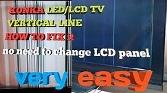 How to fix LED/LCD TV with vertical line problem LCD/LEDTVKonkaLedTV