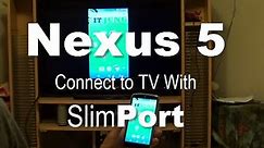 Google Nexus 5: Connect to the TV With SlimPort and HDMI Cable