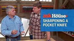 How to Sharpen a Pocket Knife | Ask This Old House