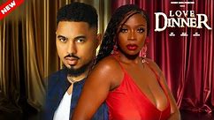 Love Dinner - Ben Touitou, Bolaji Ogunmola, Ayo Adesanya | New Nollywood Movie